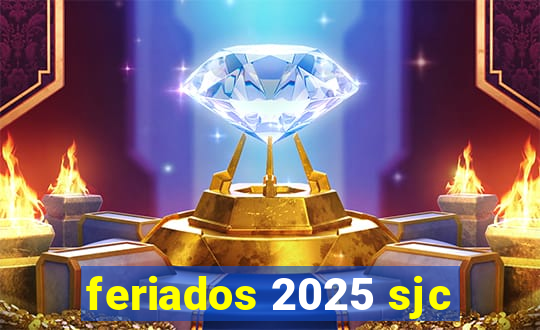 feriados 2025 sjc