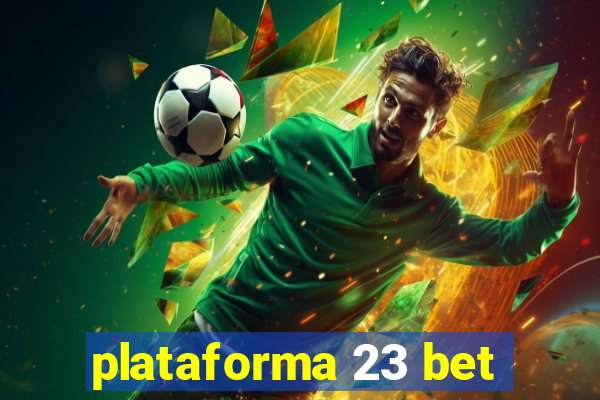 plataforma 23 bet