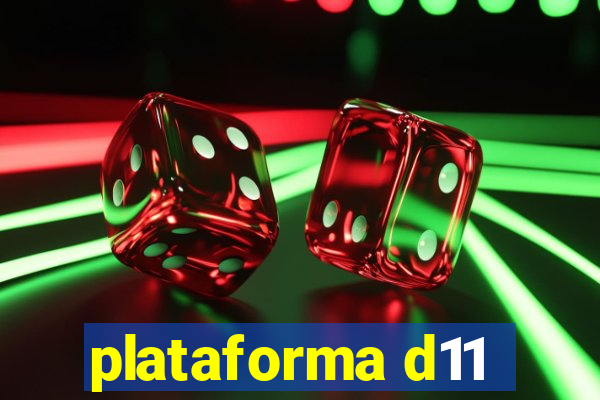 plataforma d11