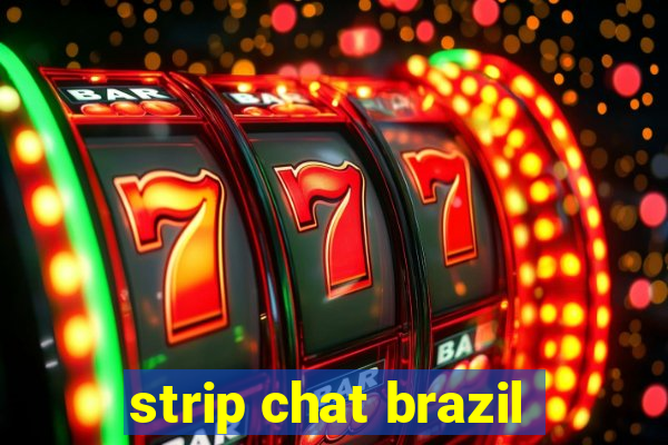 strip chat brazil