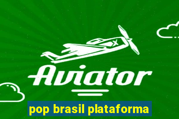 pop brasil plataforma