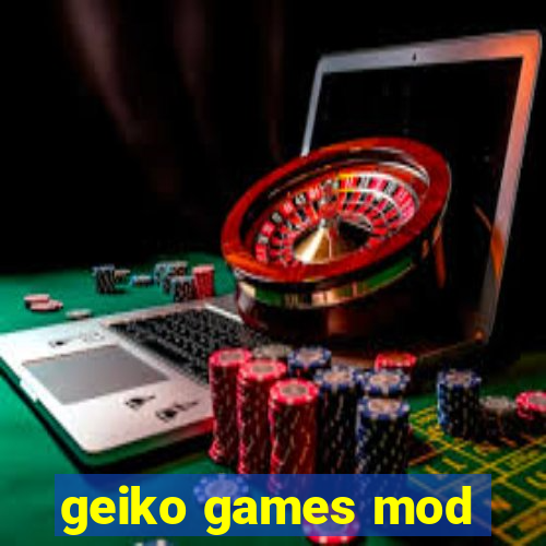 geiko games mod