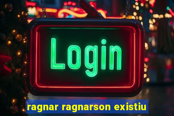 ragnar ragnarson existiu