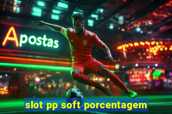 slot pp soft porcentagem