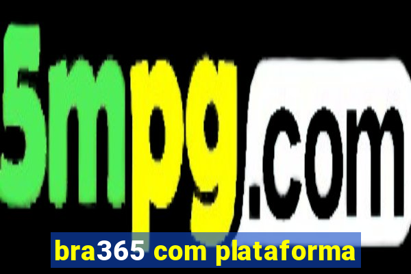 bra365 com plataforma