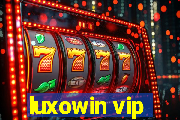 luxowin vip