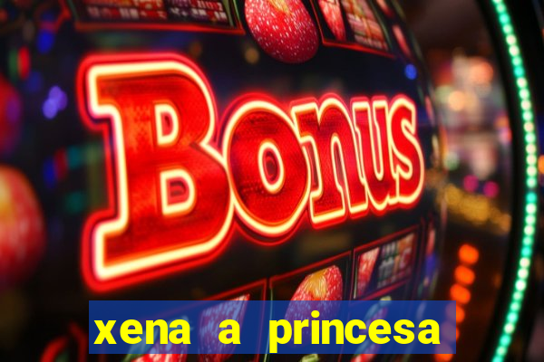 xena a princesa guerreira online