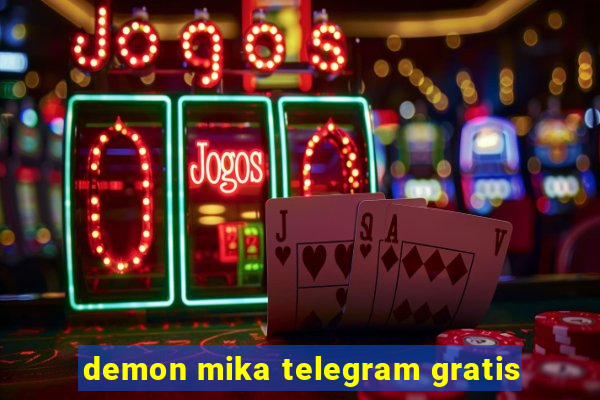 demon mika telegram gratis