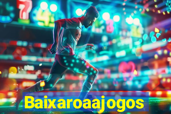 Baixaroaajogos