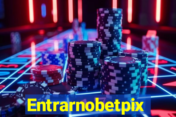 Entrarnobetpix