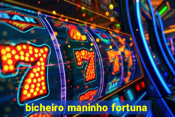 bicheiro maninho fortuna