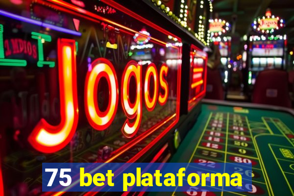 75 bet plataforma