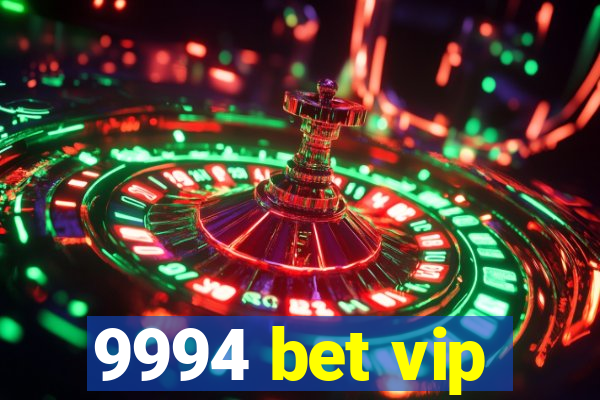 9994 bet vip