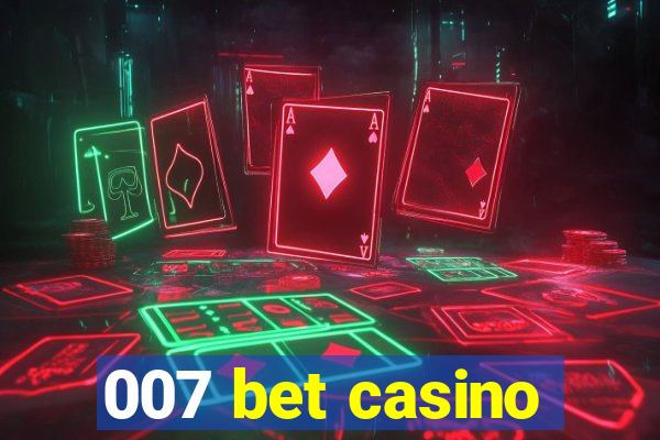 007 bet casino