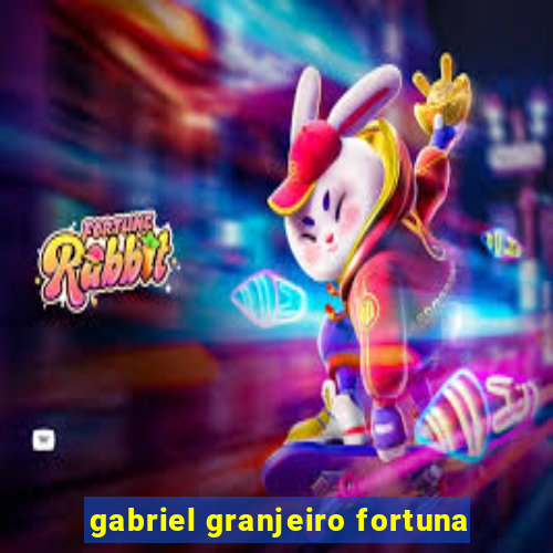 gabriel granjeiro fortuna