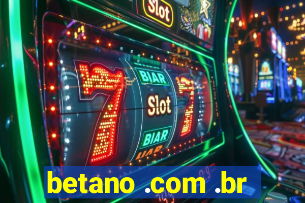 betano .com .br