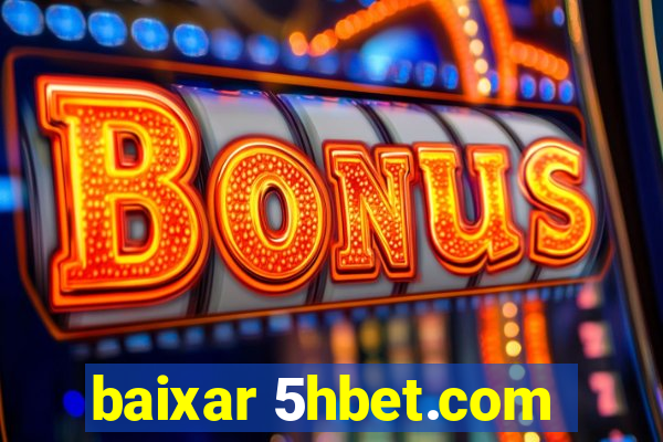 baixar 5hbet.com