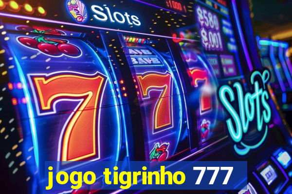 jogo tigrinho 777