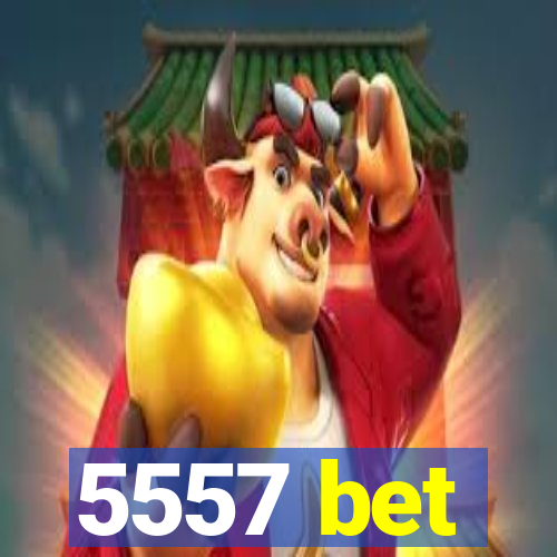 5557 bet