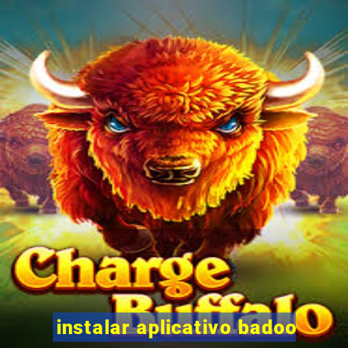 instalar aplicativo badoo