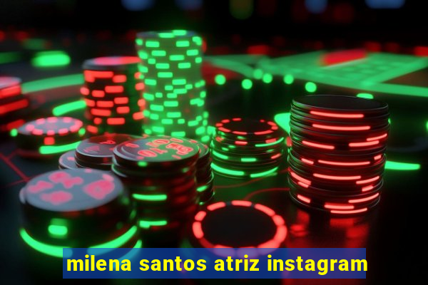 milena santos atriz instagram