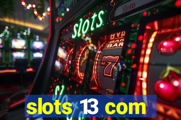 slots 13 com