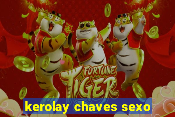 kerolay chaves sexo