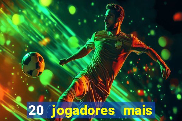 20 jogadores mais ricos do mundo