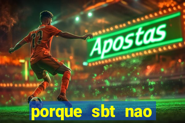 porque sbt nao pega na tv digital