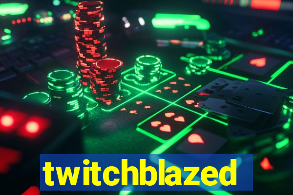 twitchblazed