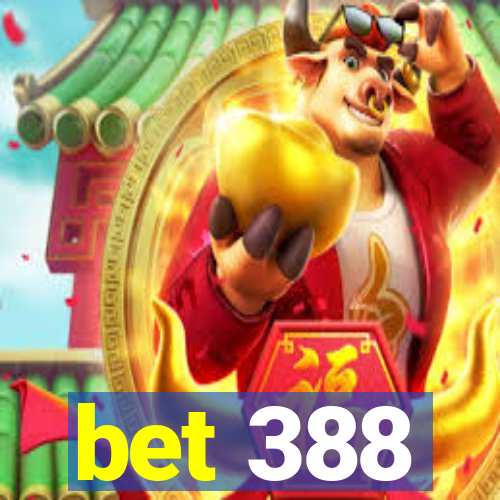 bet 388