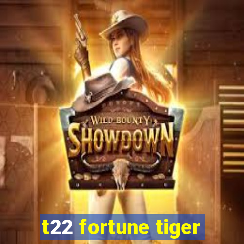 t22 fortune tiger