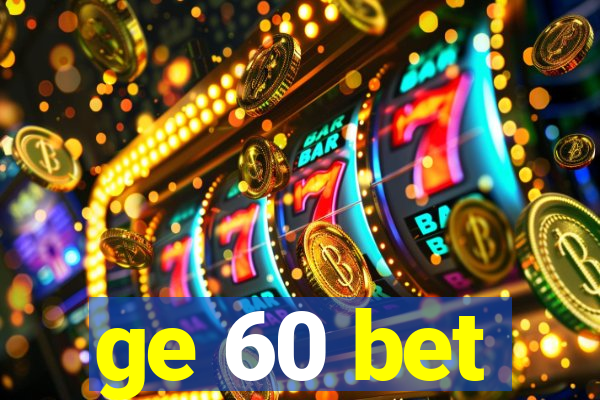 ge 60 bet