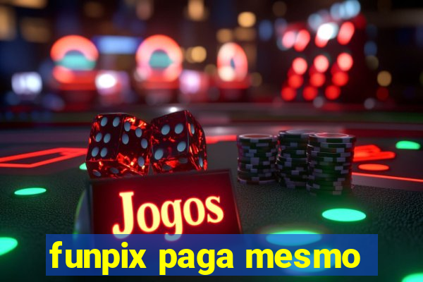 funpix paga mesmo