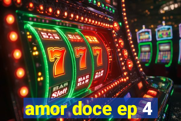 amor doce ep 4