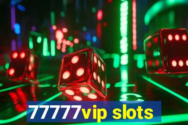 77777vip slots