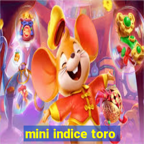 mini indice toro