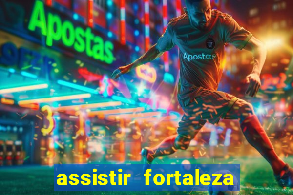 assistir fortaleza x flamengo multicanais