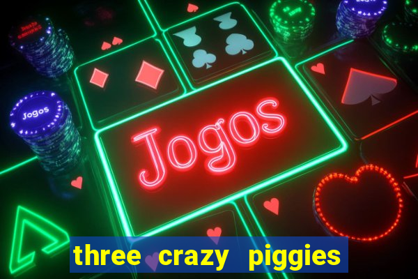 three crazy piggies onde jogar