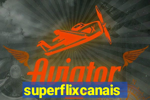 superflixcanais