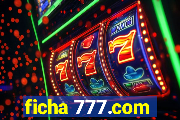 ficha 777.com