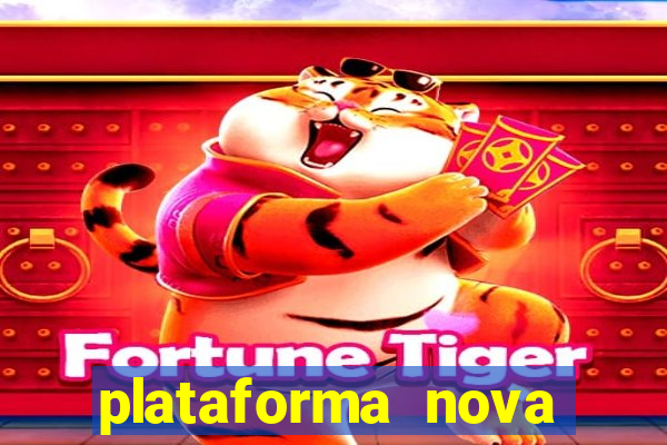 plataforma nova pagando fortune tiger