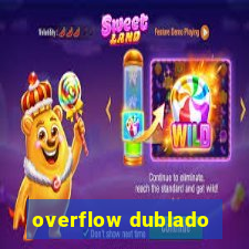 overflow dublado