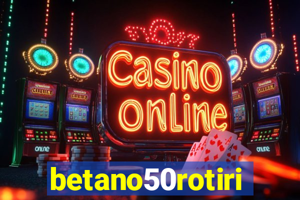 betano50rotiri