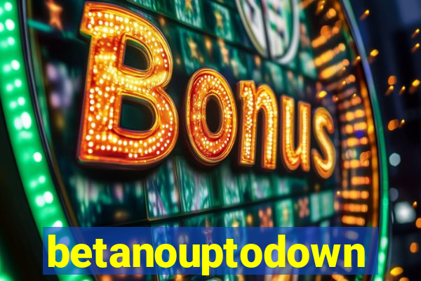 betanouptodown