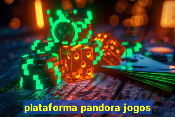 plataforma pandora jogos