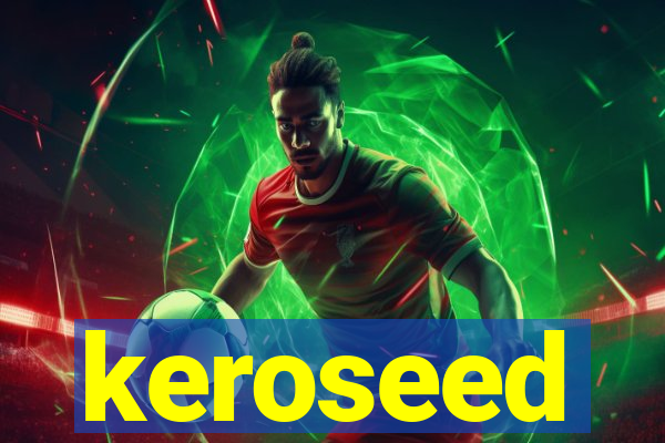 keroseed