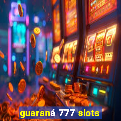 guaraná 777 slots