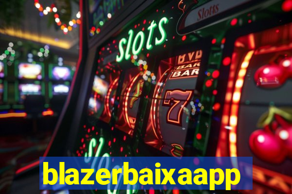 blazerbaixaapp