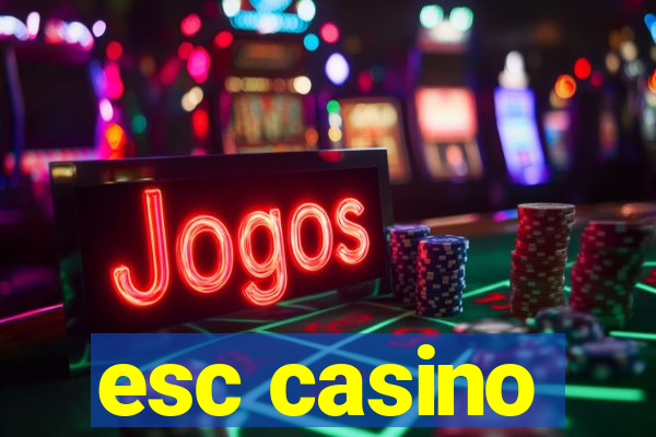 esc casino